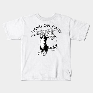 Hang On, Baby Kids T-Shirt